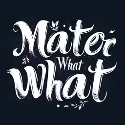 a black background with white lettering and the words, matter what